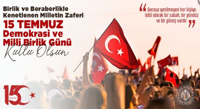 '15 Temmuz demokrasi ve milli birlik günü kutlu olsun'