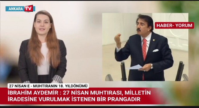 Aydemir: '27 Nisan tarihi kara bir vesayet lekesi'