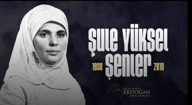 Erdoğan, Şule Yüksel Şenler'i rahmetle andı