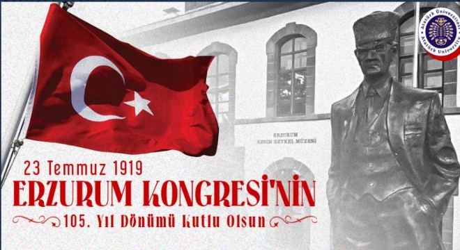 ‘Erzurum Kongresinin 105. Yıl dönümü kutlu olsun'